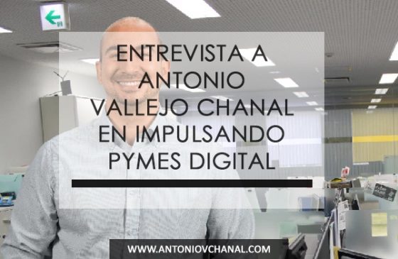 Entrevista a Antonio Vallejo Chanal en Impulsando Pymes Digital. La revista Impulsando Pymes Digital entrevista a Antonio Vallejo, Consultor en Marketing Digital y Social Media en The Social Media Lab, que participa en la V Edición de Impulsando Pymes.